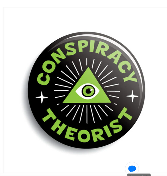 Conspiracy Theorist button