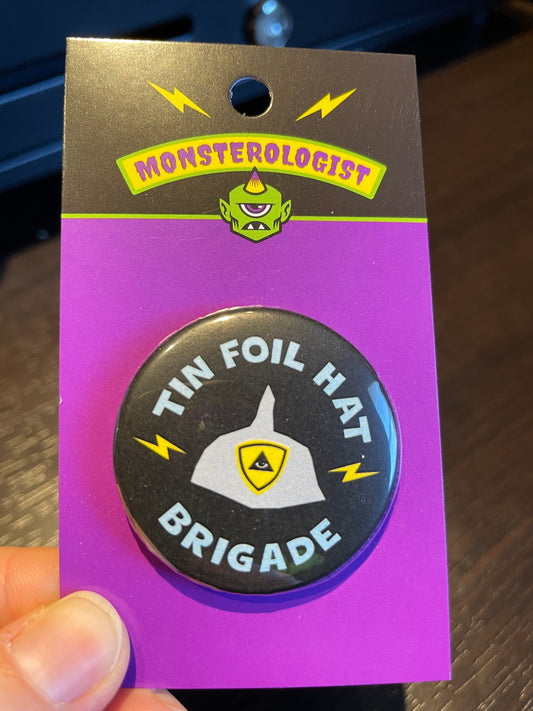 Tin Foil Hat Brigade Button Pin by Monsterologist